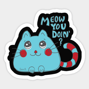 Meow You Doin' - Cute Cartoon Cat Sticker